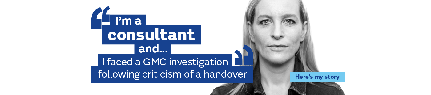 I faced a GMC investigation following criticism of a handover