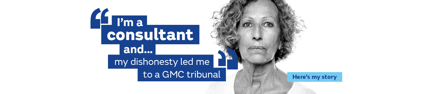 My dishonestly led me to a GMC tribunal